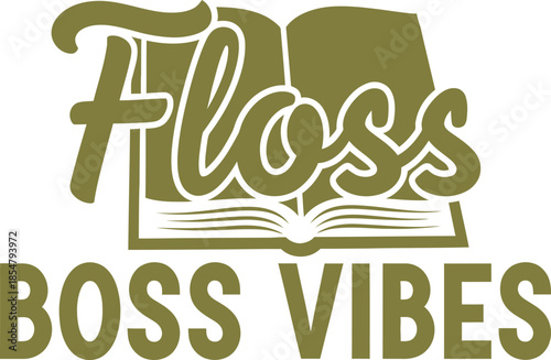 Floss Boss Vibes typography vector design green black graphic for t-shirt apparel sticker dental hygiene medical merchandise print creative layout   cut file silhouette cricut