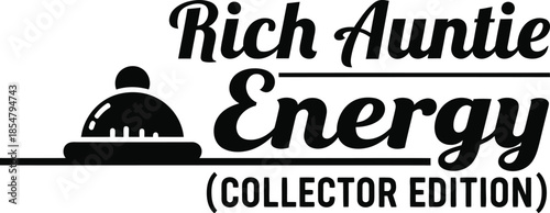 Rich Auntie Energy Collector Edition typography vector design black graphic for t-shirt apparel sticker family humor merchandise print creative layout   cut file silhouette cricut