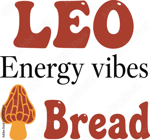 Leo Energy vibes Bread typography vector design red black graphic for t-shirt apparel sticker zodiac merchandise print creative layout   cut file silhouette cricut digital craft