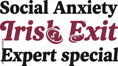 Social Anxiety Irish Exit Expert special typography vector design black red graphic on transparent background for humor t-shirt apparel sticker merchandise print creative  
