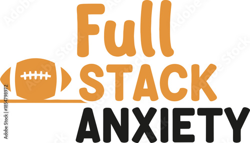 Full Stack Anxiety typography vector design black orange graphic on transparent background for developer humor t-shirt apparel sticker merchandise print creative layout   cut