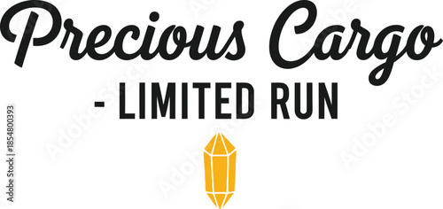 Precious Cargo Limited Run typography vector design black gold graphic on transparent background for baby family t-shirt apparel sticker merchandise print creative layout  