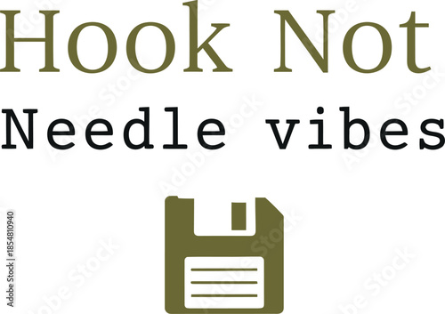Hook Not Needle vibes vector typography design white black green on transparent background for crochet apparel t-shirt sticker print hobby community creative layout svg