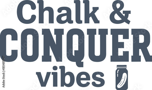 Chalk & Conquer vibes vector typography design white black teal on transparent background for fitness apparel t-shirt sticker print community gym hobby creative svg
