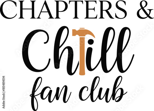 Chapters & Chill fan club vector typography design white black teal on transparent background for bookish reader apparel t-shirt sticker print community hobby gift svg