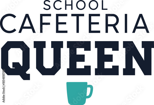 School Cafeteria Queen vector typography design white black teal on transparent background for education apparel t-shirt sticker print community gift creative svg