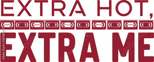 Extra Hot Extra Me vector typography design white black red on transparent background for coffee humor apparel t-shirt sticker print community gift creative layout svg