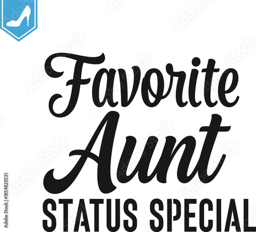 Favorite Aunt Status Special vector typography design white black blue on transparent background for family humor apparel t-shirt sticker print community gift layout svg