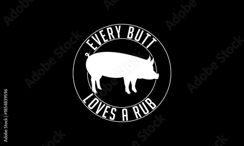 Every butt loves a rub t-shirt Printable Design Cut File for Cricut and Silhouette