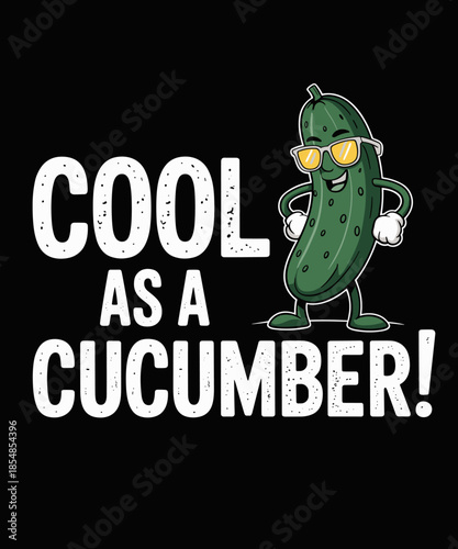 Cool As A Cucumber! Funny Cool Cucumber
