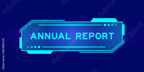Futuristic hud banner that have word annual report on user interface screen on blue background