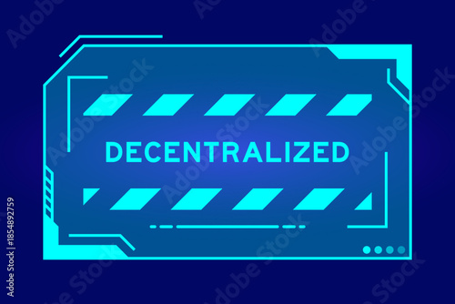 Blue color of futuristic hud banner that have word decentralized on user interface screen on black background