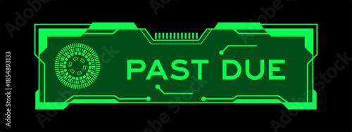 Green color of futuristic hud banner that have word past due on user interface screen on black background