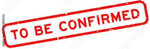 Grunge red to be confirmed word rubber square seal stamp on white background