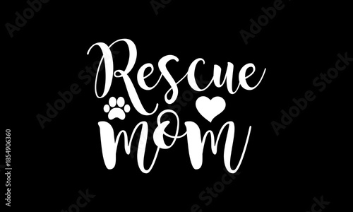 Rescue mom t-shirt Printable Design Cut File for Cricut and Silhouette