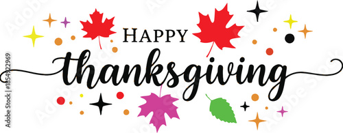 Festive 'Happy Thanksgiving' graphic with colorful autumn leaves, sparkling stars, and decorative dots, perfect for holiday greetings and celebrating the season of gratitude