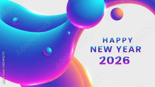 New Year's Greetings 2026: A vibrant and modern design heralding the arrival of 2026, combining dynamic fluid shapes, spherical elements, and a message of festive anticipation.