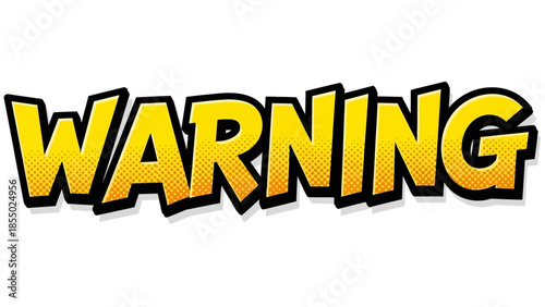 Bold Yellow Warning Sign with Comic Book Style.
