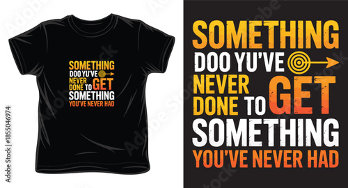 get something you've never had graphic victor art t-shirt design print template
