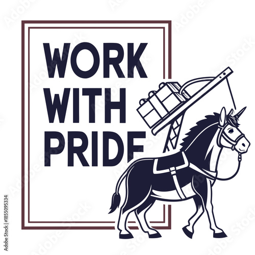 Work With Pride Industrial Typography with a Donkey Symbol and Cargo