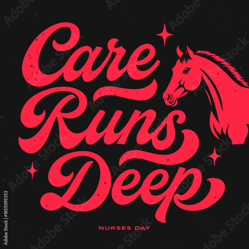 Strong and expressive typographic art showcasing 'Care Runs Deep' alongside a powerful horse graphic, embodying dedication and compassion through a vintage design aesthetic
