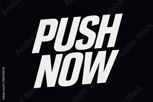 Push Now Motivational Typography Poster on Black Background