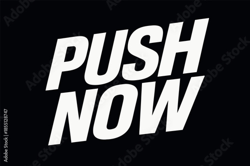 Push Now Motivational Typography Poster on Black Background
