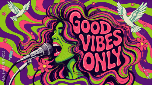 Psychedelic retro singer illustration with “Good Vibes Only” lettering, neon hippie waves, peace doves and vibrant festival poster art