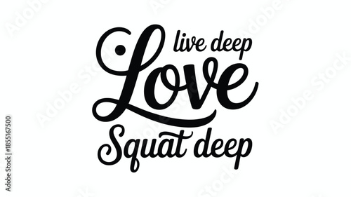 Live deep love squat deep - elegant script typography for fitness and motivation Vector