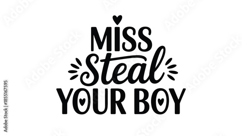 Sassy miss steal your boy playful typography design for confident personalities Vector