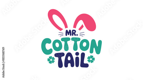Mr. cottontail playful lettering with bunny ears and whiskers for easter celebration Vector