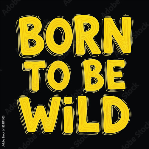"Born To Be Wild" Typography on Black Background