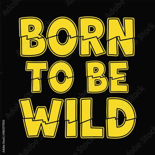 "Born To Be Wild" Typography on Black Background