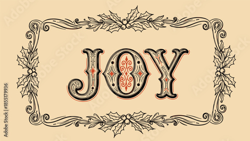 The word JOY in elegant vintage lettering, beautifully framed by a decorative border of hand-drawn holly for Christmas.