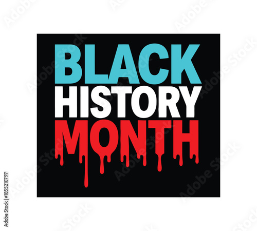 A striking black and white image with black history month boldly displayed in colored text