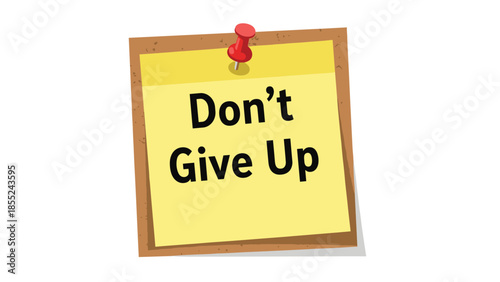 Inspirational yellow sticky note with "Don't Give Up" pinned to a cork board, serving as a motivational reminder for perseverance and resilience.