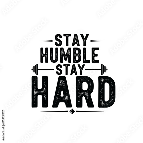 Stay humble stay hard motivational typography design with bold black lettering