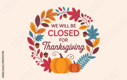 Thanksgiving closure sign with autumn leaves and pumpkins