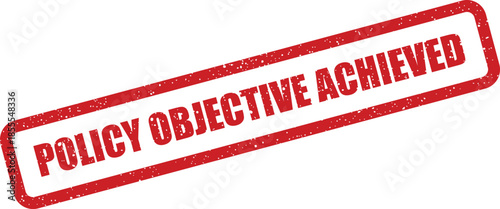 Official red rubber stamp with text POLICY OBJECTIVE ACHIEVED confirming successful completion