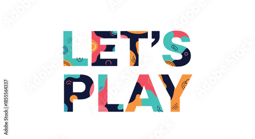 Vibrant and playful Let's Play lettering with each letter filled with colorful abstract shapes and patterns in a modern style.
