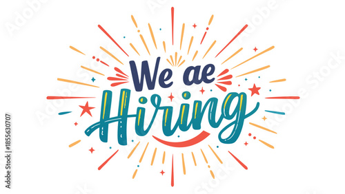 Brightly colored We Are Hiring sign with artistic strokes, encouraging individuals to seek employment opportunities..eps