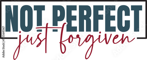 Not Perfect Just Forgiven