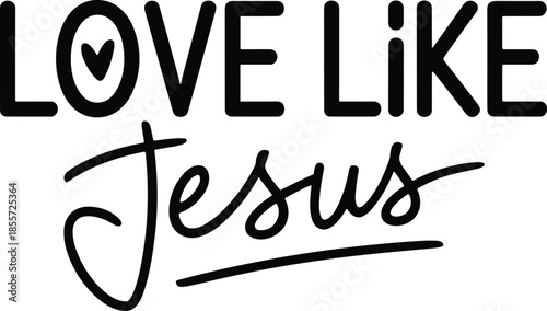 Love like Jesus typography, Christian inspirational quote, religious faith artwork, spiritual message design, heart symbol lettering, compassion icon