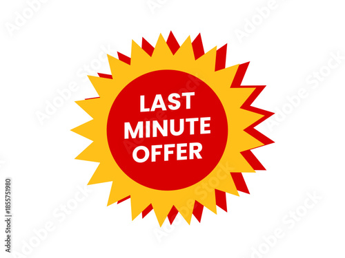A dynamic red and yellow starburst badge highlighting a last minute offer on a white background