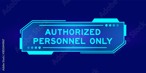 Futuristic hud banner that have word authorized personnel only on user interface screen on blue background