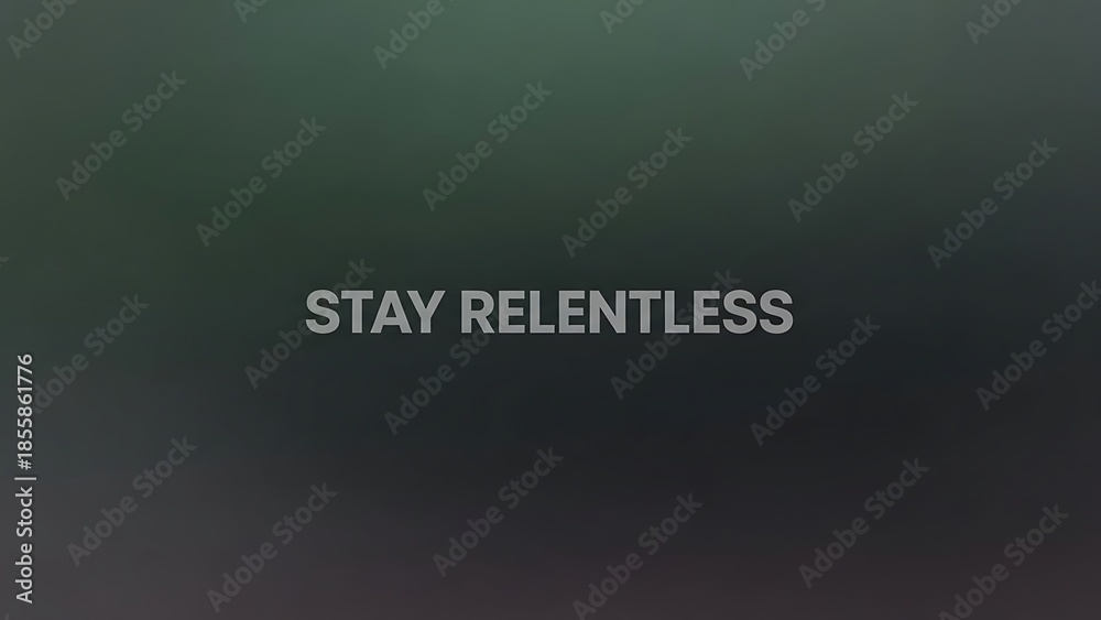 Fototapeta premium A motivational phrase stay relentless on a dark gradient background