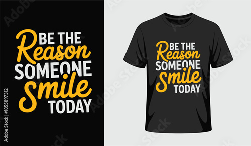 Be the reason someone smile today typography t-shirt design, inspirational quote tee
