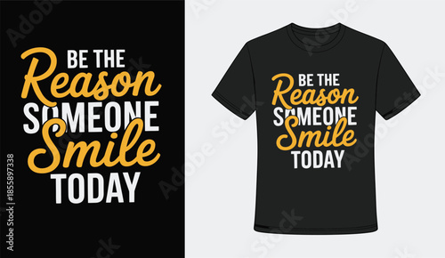 Be the reason someone smile today typography t-shirt design, uplifting quote vector