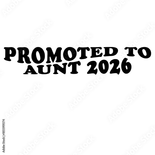 A heartwarming announcement heralds a joyous promotion. This image conveys the excitement and anticipation of becoming an aunt in the year 2026.  vector illustration