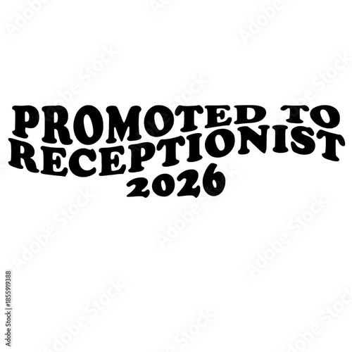 Promoted to Receptionist 2026 written in a bold, retro font that immediately draws the eye, evoking feelings of accomplishment and forward momentum. vector illustration